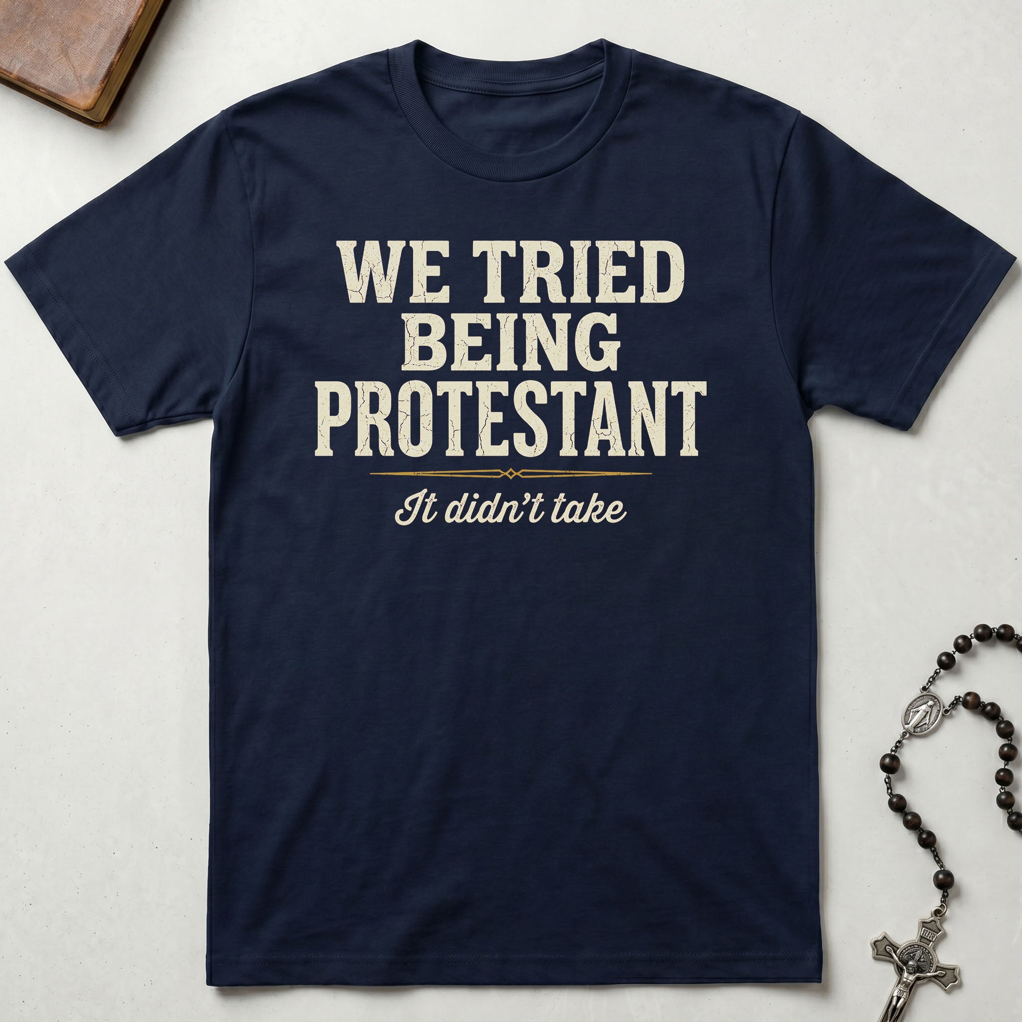 We Tried Being Protestant T-Shirt